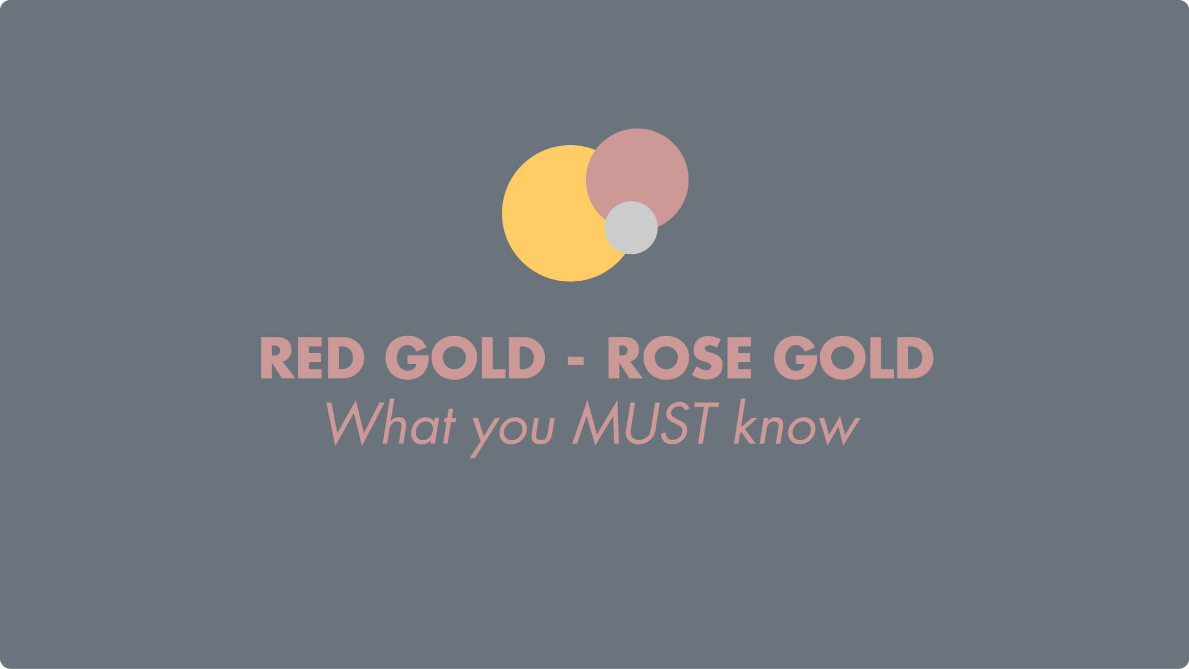RED GOLD – ROSE GOLD : WHAT YOU MUST KNOW [INFOGRAPHIC]
